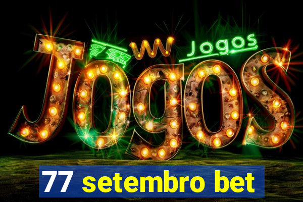 77 setembro bet